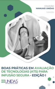 BOAS PRÁTICAS EM AVALIAÇÃO  DE TECNOLOGIAS (ATS) PARA INFUSÃO SEGURA